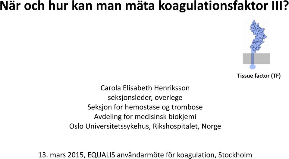 og trombose Avdeling for medisinsk biokjemi Oslo Universitetssykehus,