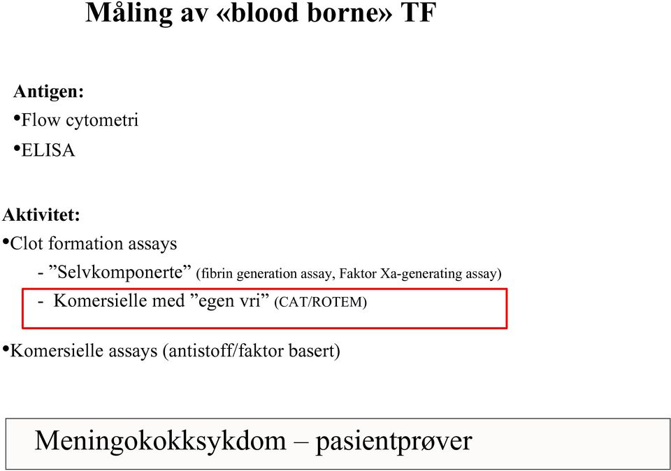 Faktor Xa-generating assay) - Komersielle med egen vri (CAT/ROTEM)