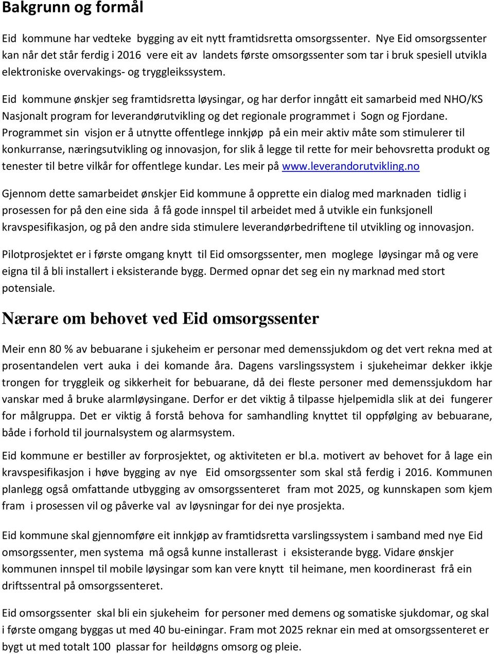 Eid kommune ønskjer seg framtidsretta løysingar, og har derfor inngått eit samarbeid med NHO/KS Nasjonalt program for leverandørutvikling og det regionale programmet i Sogn og Fjordane.