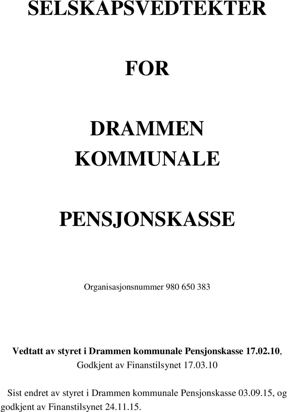 Pensjonskasse 17.02.10, Godkjent av Finanstilsynet 17.03.