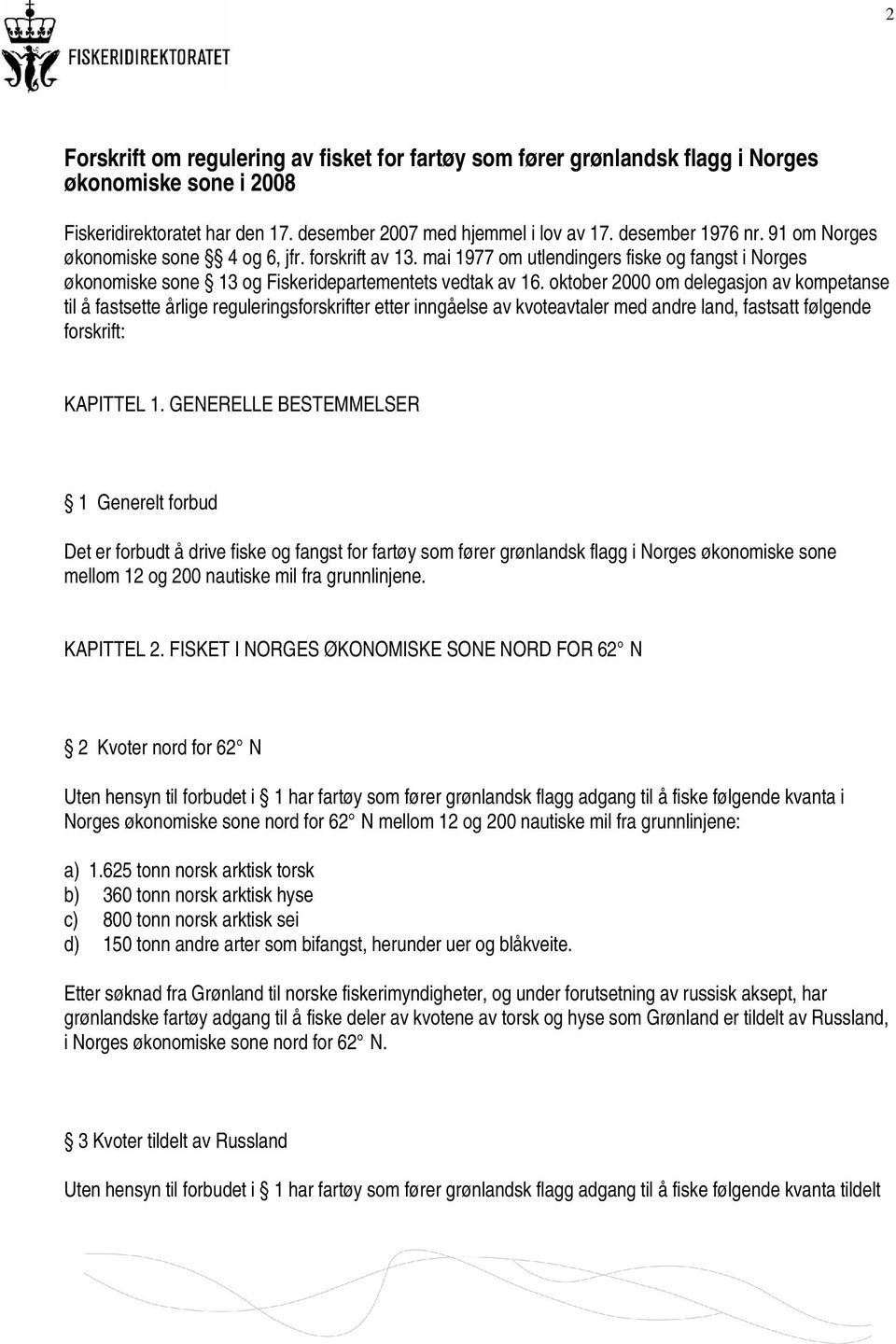 oktober 2000 om delegasjon av kompetanse til å fastsette årlige reguleringsforskrifter etter inngåelse av kvoteavtaler med andre land, fastsatt følgende forskrift: KAPITTEL 1.