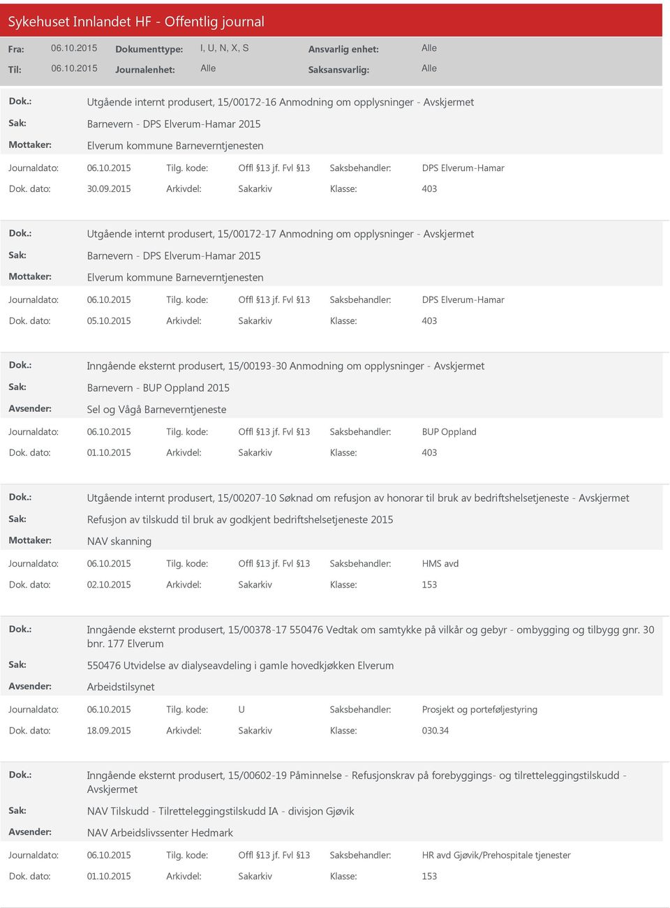 2015 Arkivdel: Sakarkiv Inngående eksternt produsert, 15/00193-30 Anmodning om opplysninger - Barnevern - BP Oppland 2015 Sel og Vågå Barneverntjeneste BP Oppland tgående internt produsert,