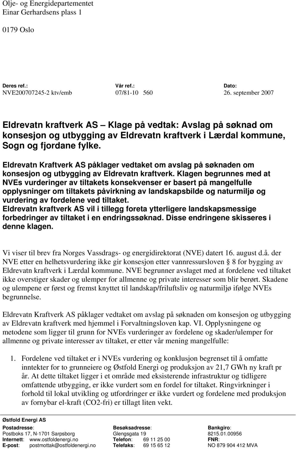 Eldrevatn Kraftverk AS påklager vedtaket om avslag på søknaden om konsesjon og utbygging av Eldrevatn kraftverk.