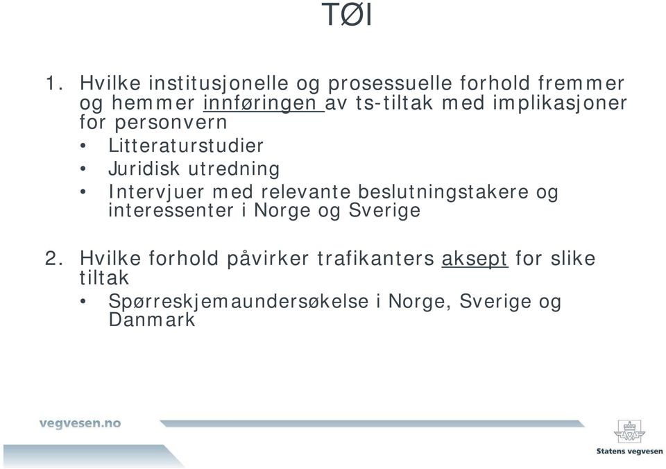 med implikasjoner for personvern Litteraturstudier Juridisk utredning Intervjuer med