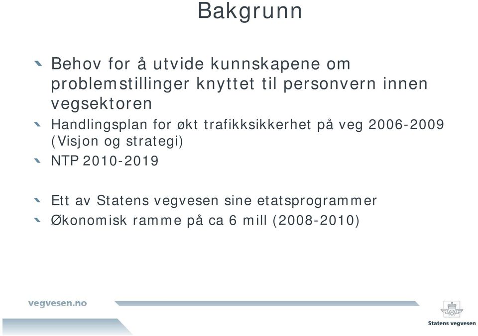 trafikksikkerhet på veg 2006-2009 (Visjon og strategi) NTP 2010-2019