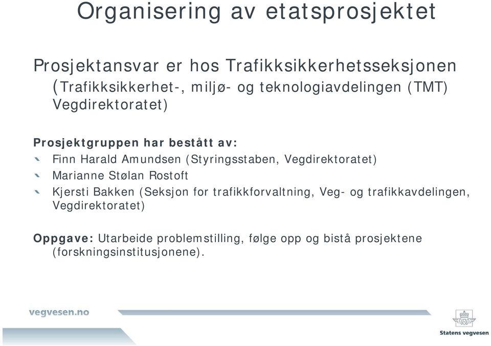Vegdirektoratet) Marianne Stølan Rostoft Kjersti Bakken (Seksjon for trafikkforvaltning, Veg- og
