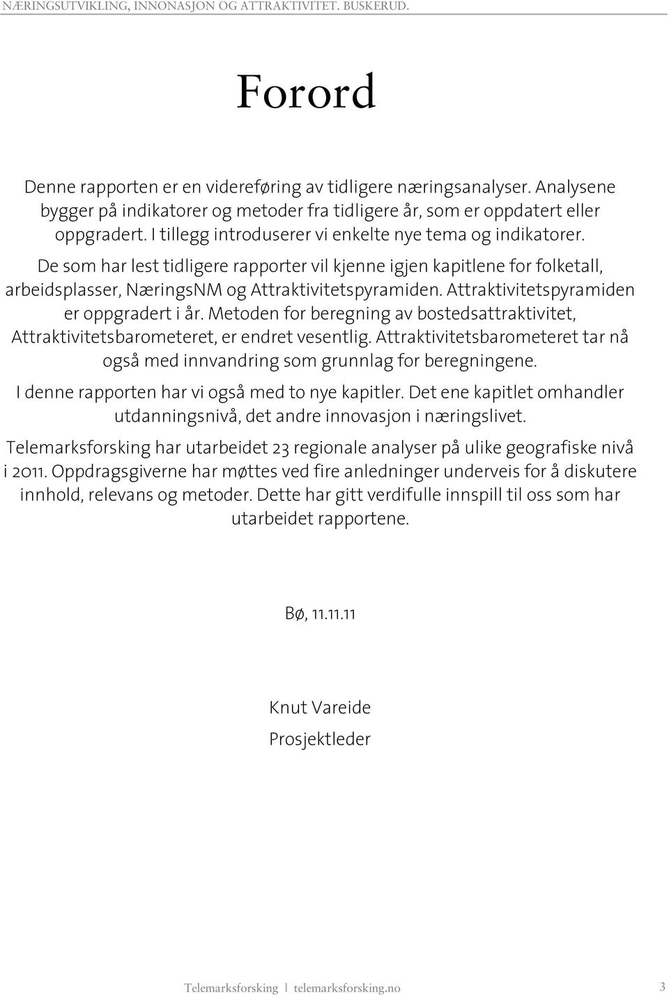 Attraktivitetspyramiden er oppgradert i år. Metoden for beregning av bostedsattraktivitet, Attraktivitetsbarometeret, er endret vesentlig.