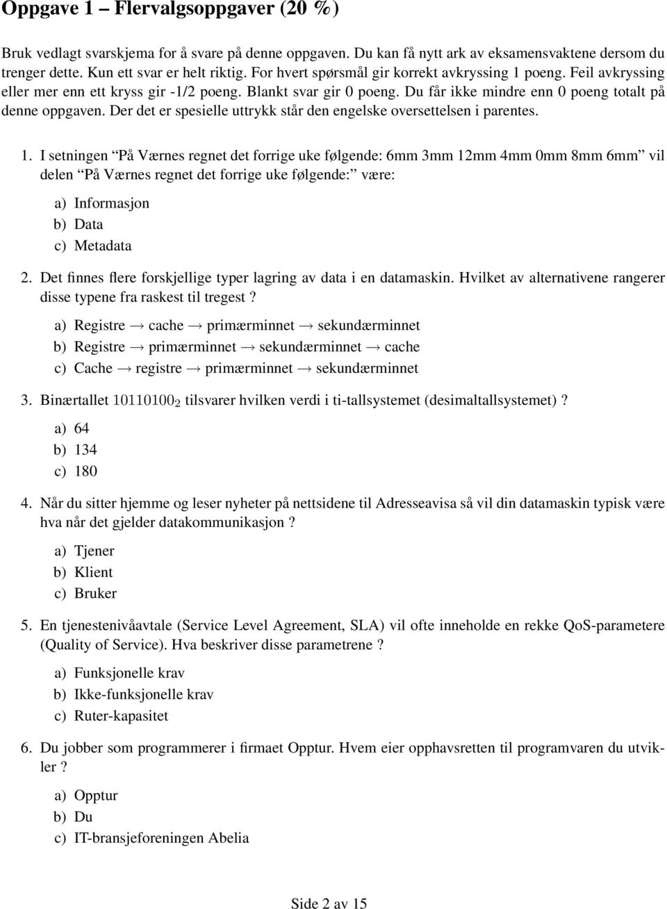 Der det er spesielle uttrykk står den engelske oversettelsen i parentes. 1.