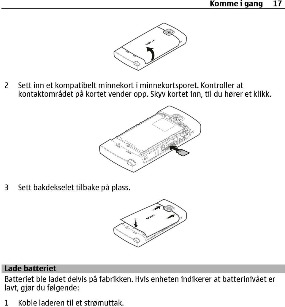 Skyv kortet inn, til du hører et klikk. 3 Sett bakdekselet tilbake på plass.