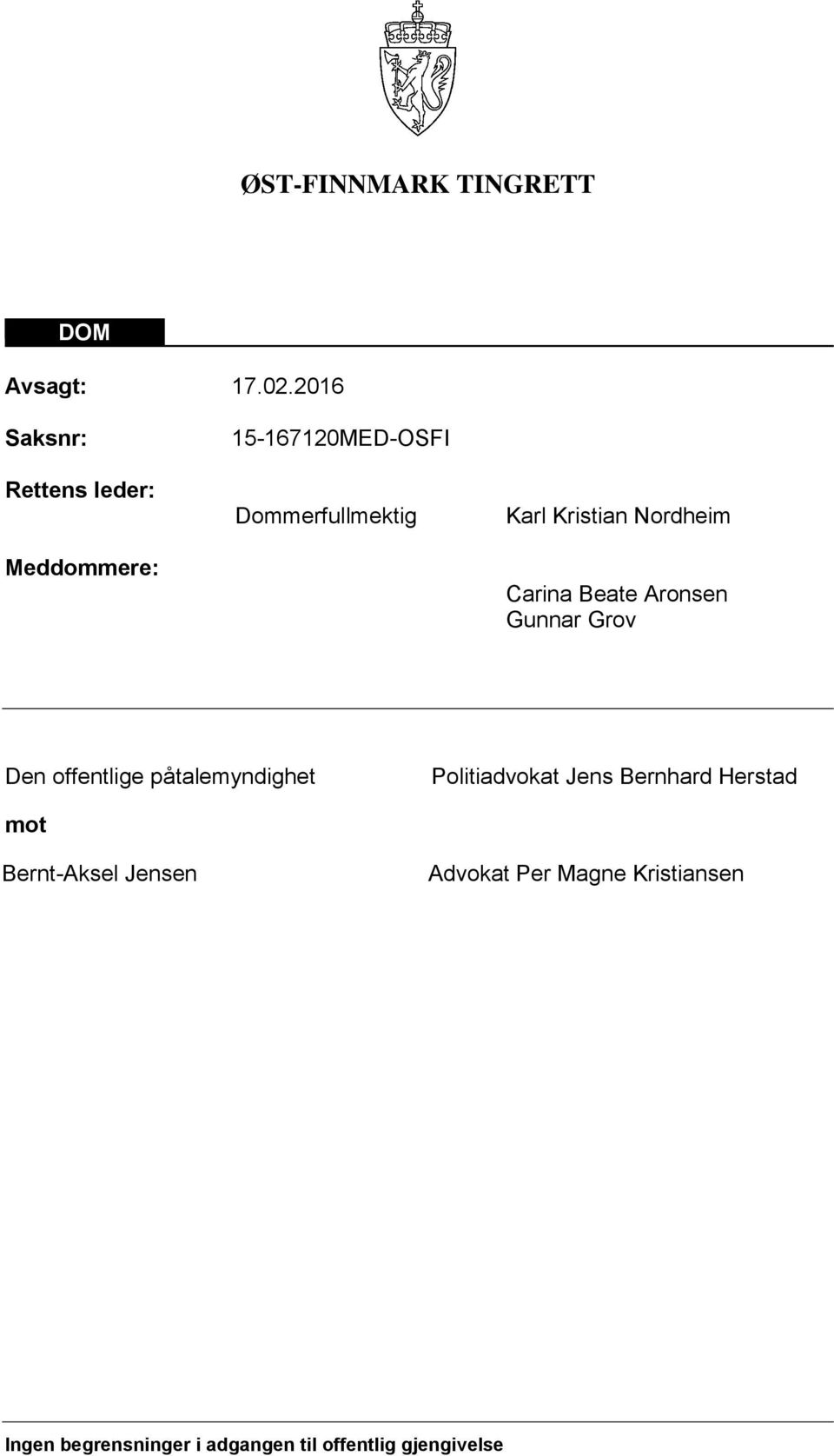 Kristian Nordheim Carina Beate Aronsen Gunnar Grov Den offentlige påtalemyndighet