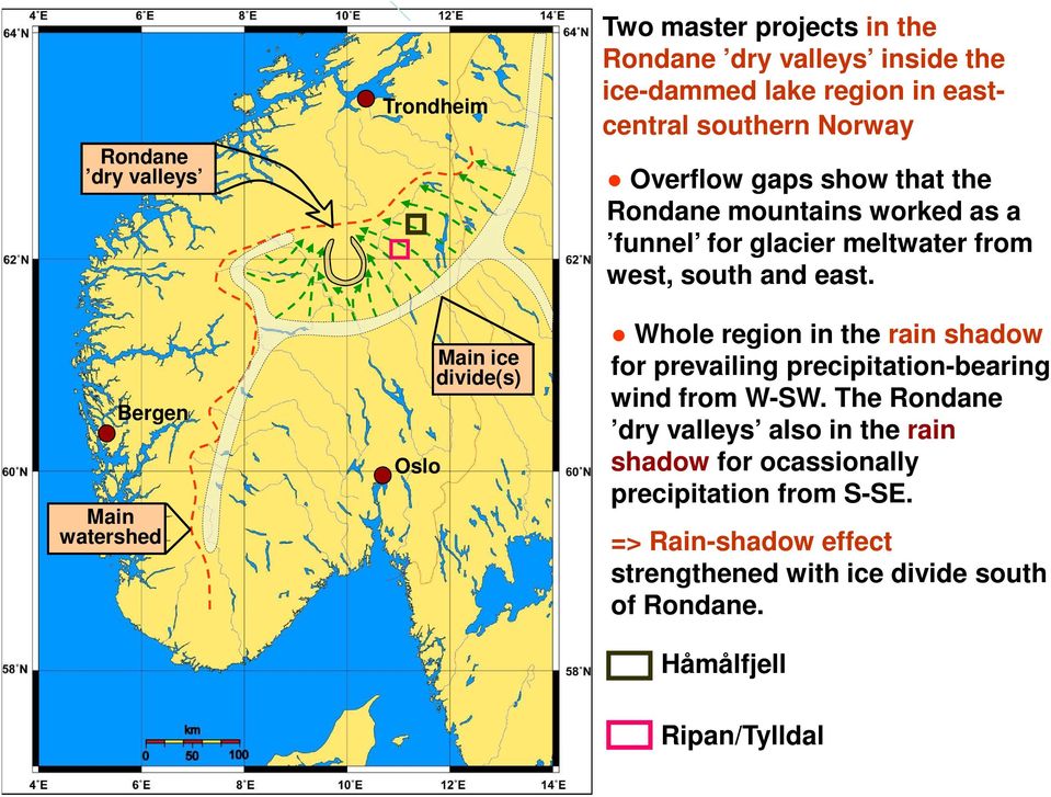 from west, south and east. Whole region in the rain shadow for prevailing precipitation-bearing wind from W-SW.