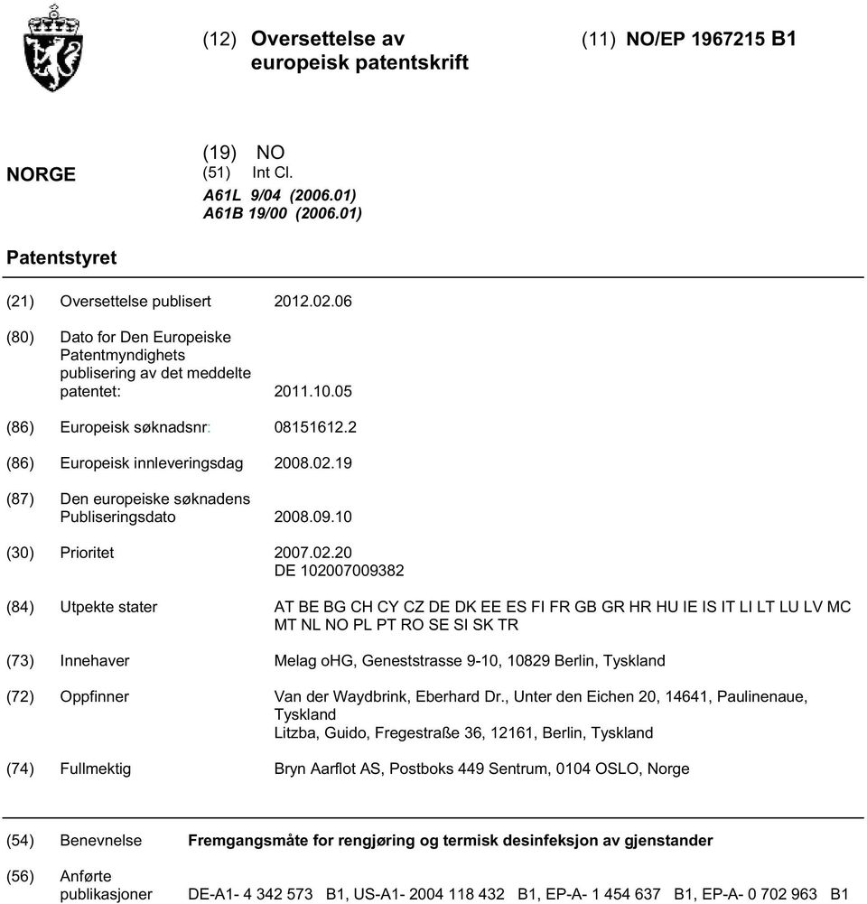 19 (87) Den europeiske søknadens Publiseringsdato 08.09. () Prioritet 07.02.