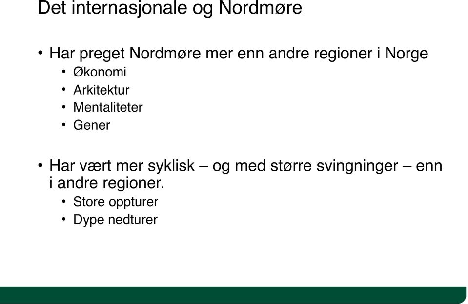 Mentaliteter Gener Har vært mer syklisk og med større