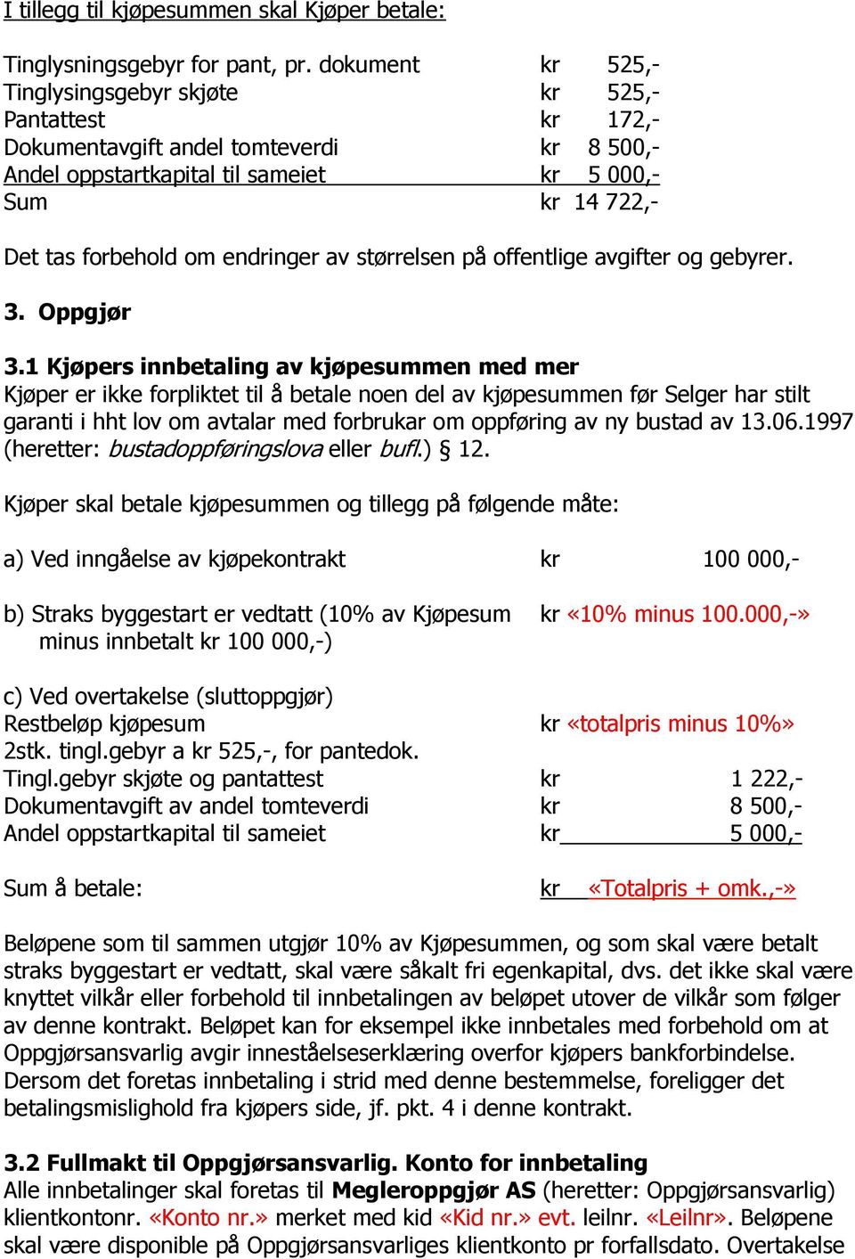 endringer av størrelsen på offentlige avgifter og gebyrer. 3. Oppgjør 3.