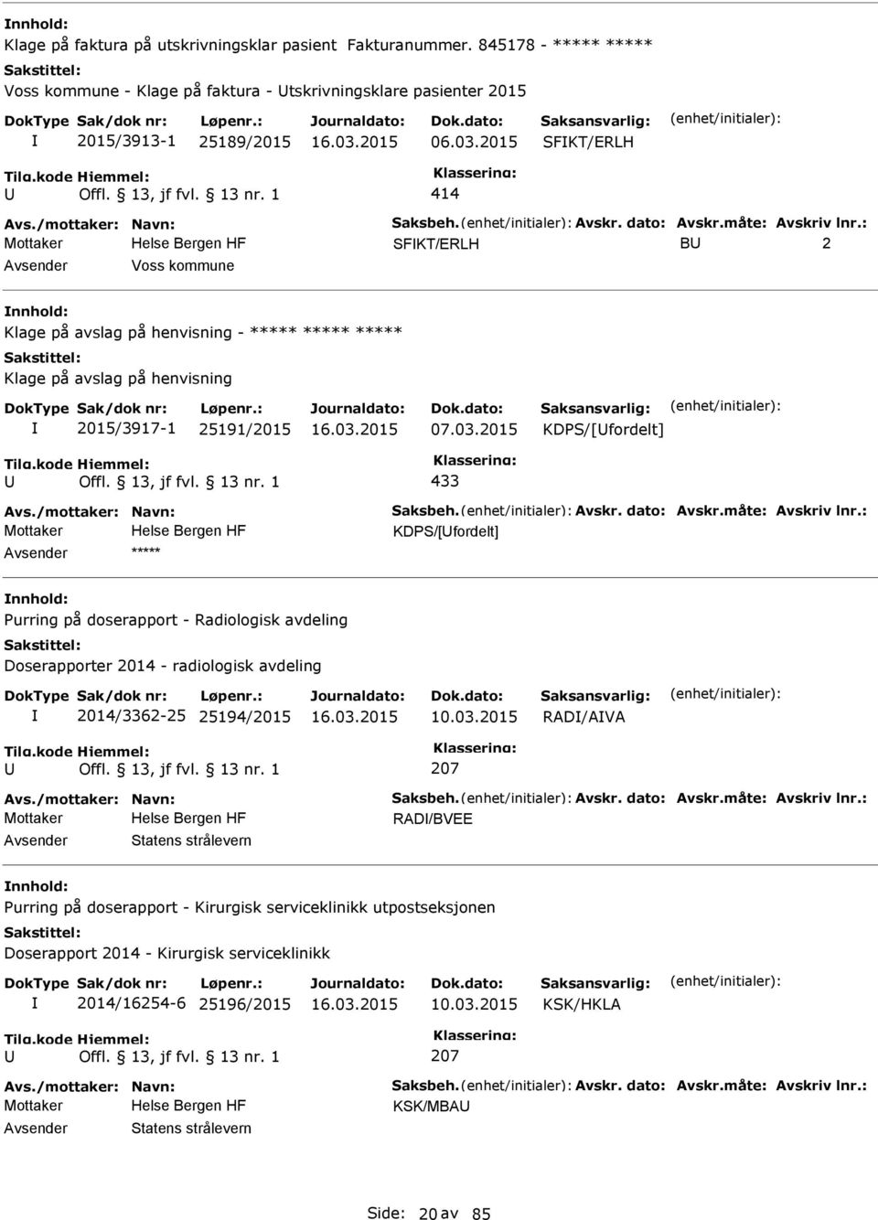 03.2015 433 KDS/[fordelt] Avs./mottaker: Navn: Saksbeh. Avskr. dato: Avskr.måte: Avskriv lnr.