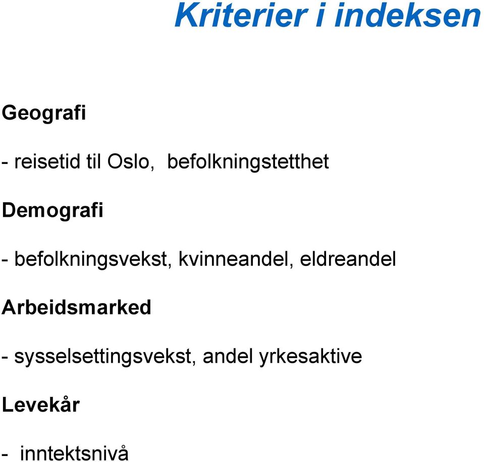 kvinneandel, eldreandel Arbeidsmarked -