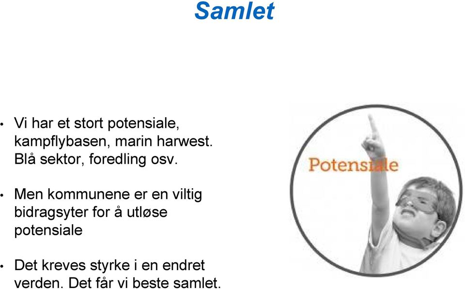 Men kommunene er en viltig bidragsyter for å utløse