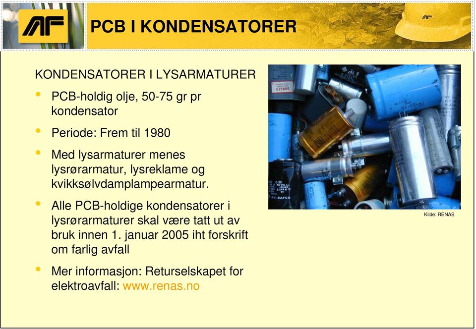 Alle PCB-holdige kondensatorer i lysrørarmaturer skal være tatt ut av bruk innen 1.