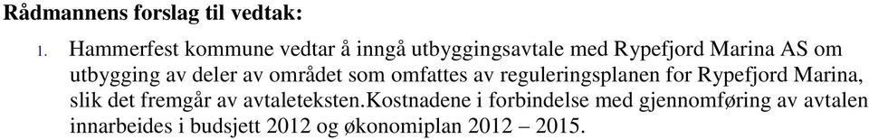 utbygging av deler av området som omfattes av reguleringsplanen for Rypefjord