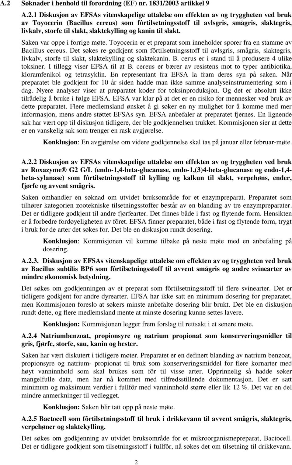 Toyocerin er et preparat som inneholder sporer fra en stamme av Bacillus cereus.