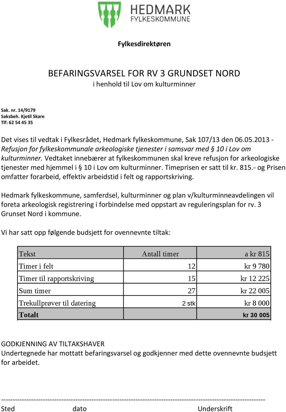 2013 - Refusjon for fylkeskommunale arkeologiske tjenester i samsvar med 10 i Lov om kulturminner.