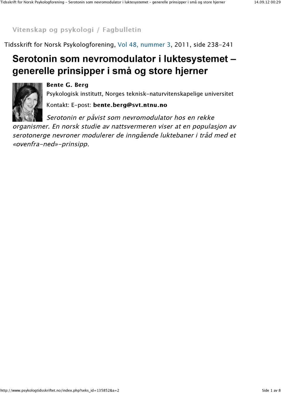 Berg Psykologisk institutt, Norges teknisk-naturvitenskapelige universitet Kontakt: E-post: bente.berg@svt.ntnu.