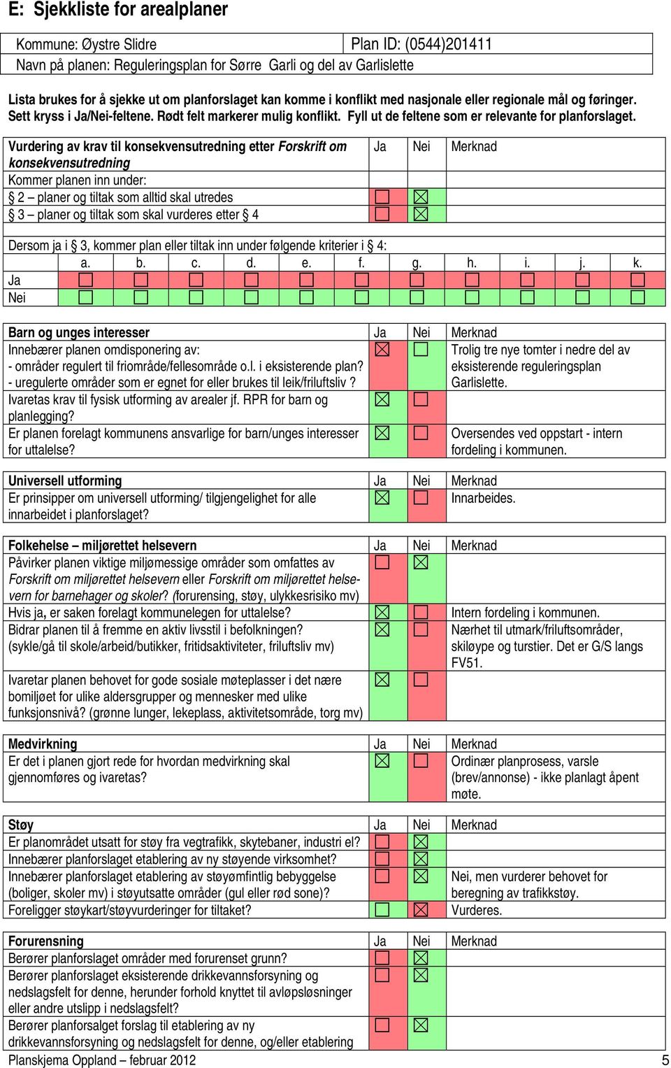 Sett kryss i Ja/Nei-feltene. Rødt felt markerer mulig konflikt. Fyll ut de feltene som er relevante for planforslaget.