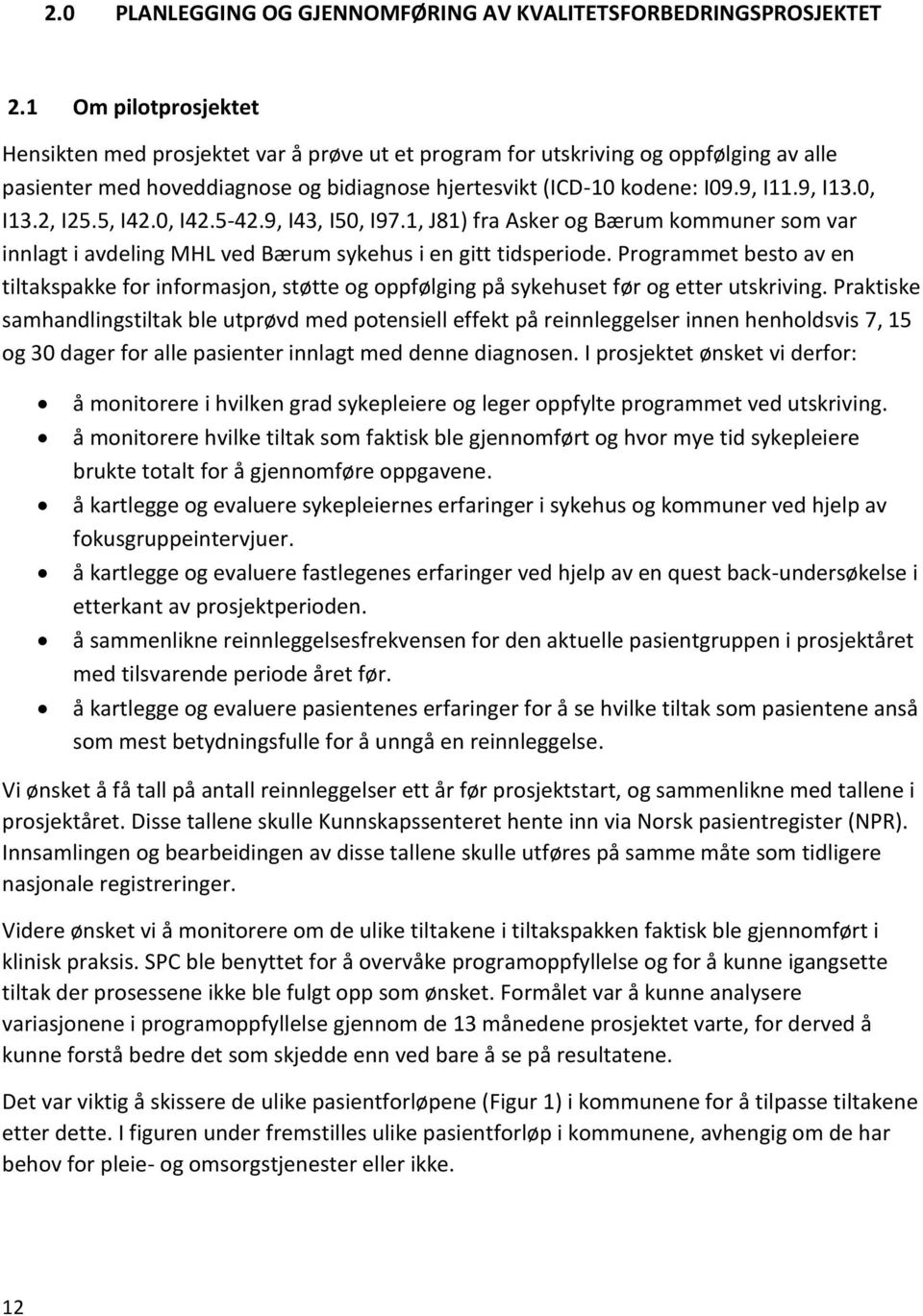0, I13.2, I25.5, I42.0, I42.5-42.9, I43, I50, I97.1, J81) fra Asker og Bærum kommuner som var innlagt i avdeling MHL ved Bærum sykehus i en gitt tidsperiode.