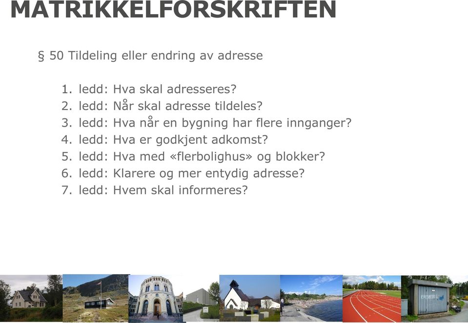 ledd: Hva når en bygning har flere innganger? 4. ledd: Hva er godkjent adkomst? 5.