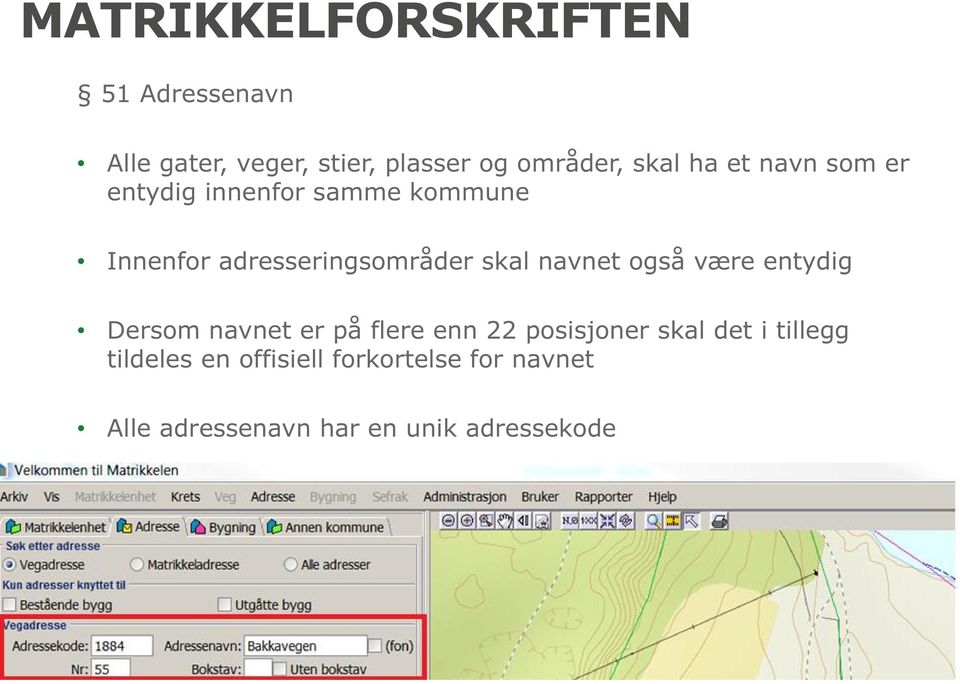 skal navnet også være entydig Dersom navnet er på flere enn 22 posisjoner skal det i