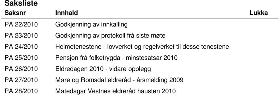 tenestene PA 25/2010 Pensjon frå folketrygda - minstesatsar 2010 PA 26/2010 Eldredagen 2010 -