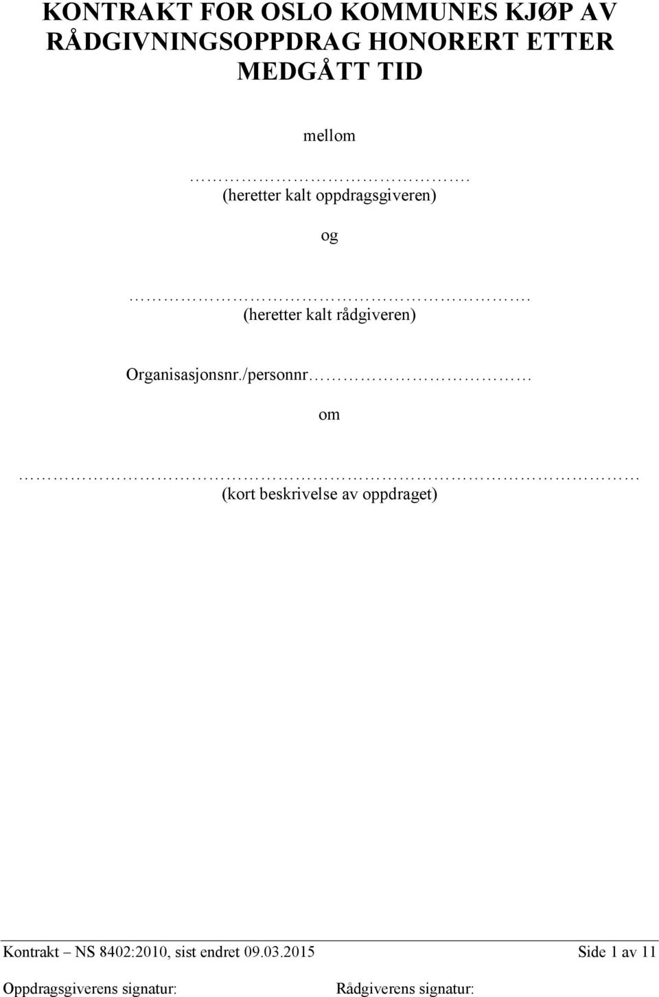 (heretter kalt rådgiveren) Organisasjonsnr.