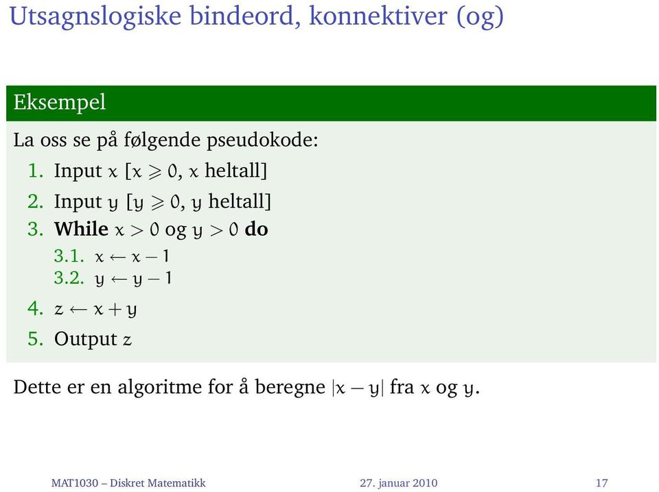 While x > 0 og y > 0 do 3.1. x x 1 3.2. y y 1 4. z x + y 5.