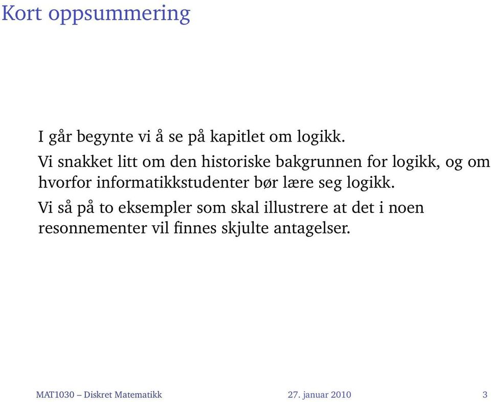 informatikkstudenter bør lære seg logikk.