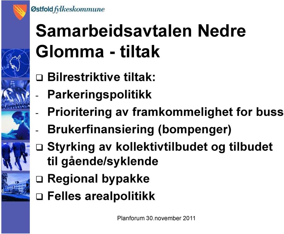 Brukerfinansiering (bompenger) Styrking av kollektivtilbudet og