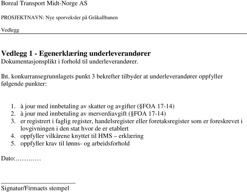 à jour med innbetaling av skatter og avgifter ( FOA 17-14) 2. à jour med innbetaling av merverdiavgift ( FOA 17-14) 3.