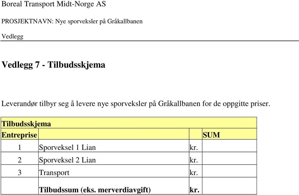 Tilbudsskjema Entreprise 1 Sporveksel 1 Lian kr.