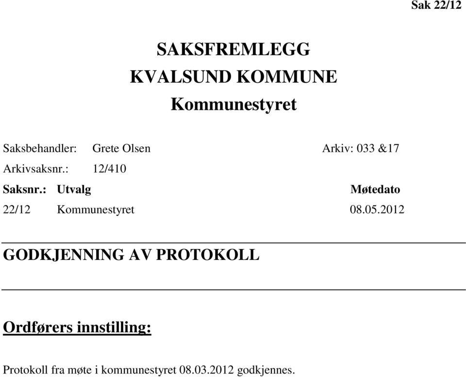 : Utvalg Møtedato 22/12 Kommunestyret 08.05.