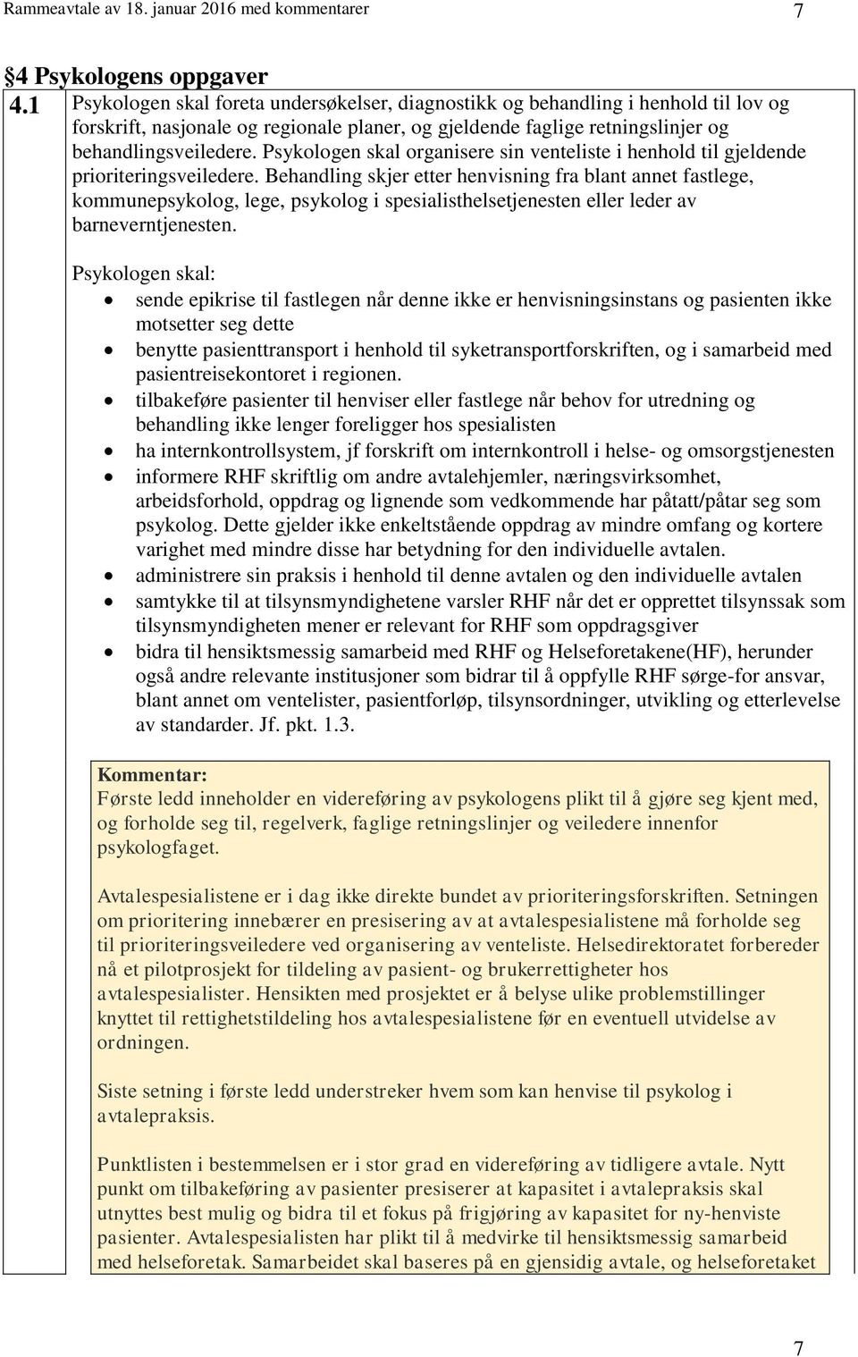 Psykologen skal organisere sin venteliste i henhold til gjeldende prioriteringsveiledere.