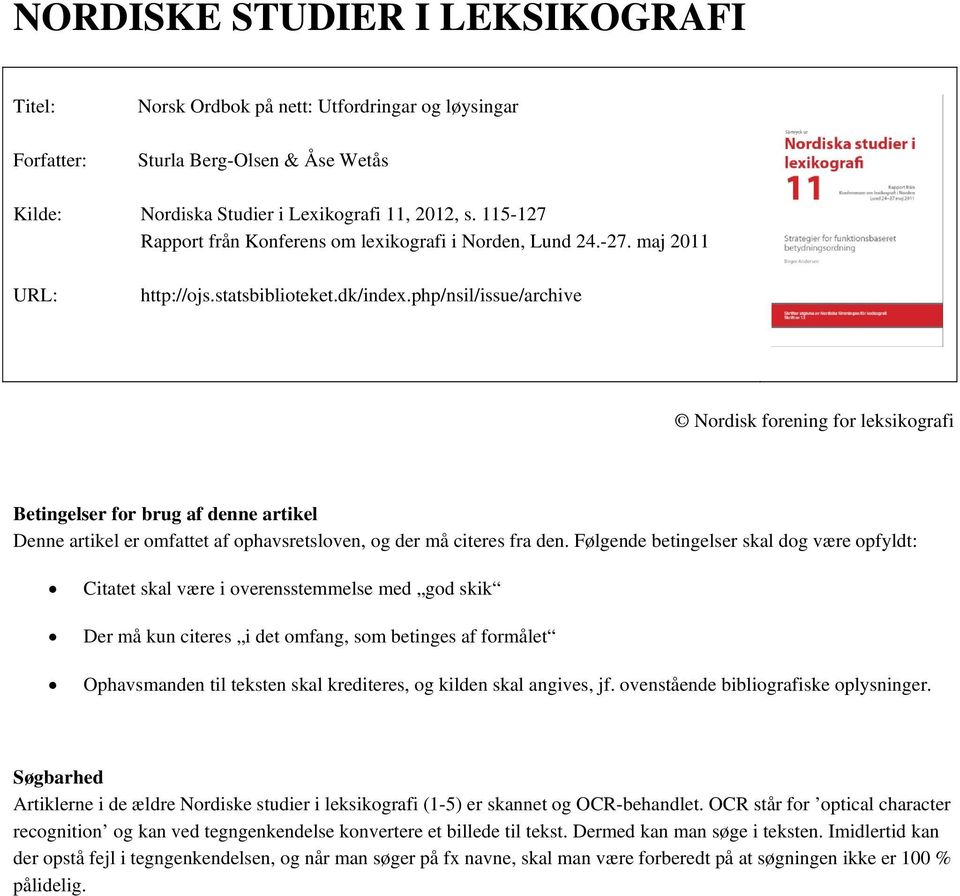 php/nsil/issue/archive Nordisk forening for leksikografi Betingelser for brug af denne artikel Denne artikel er omfattet af ophavsretsloven, og der må citeres fra den.