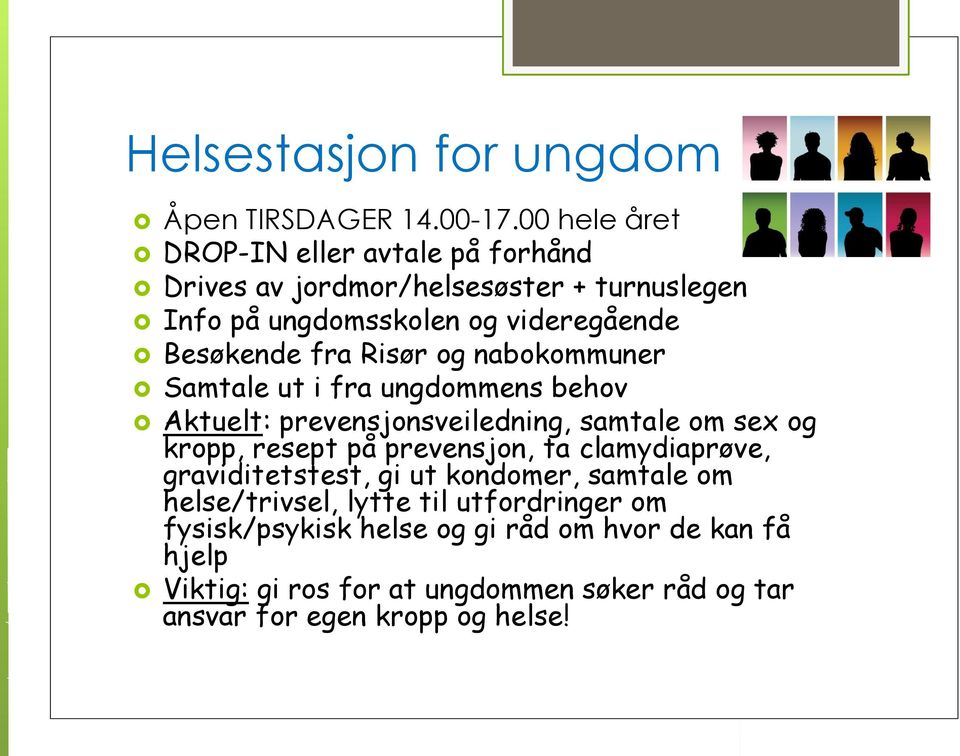 Risør og nabokommuner Samtale ut i fra ungdommens behov Aktuelt: prevensjonsveiledning, samtale om sex og kropp, resept på prevensjon, ta