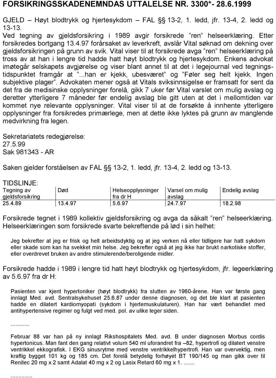 97 forårsaket av leverkreft, avslår Vital søknad om dekning over gjeldsforsikringen på grunn av svik.