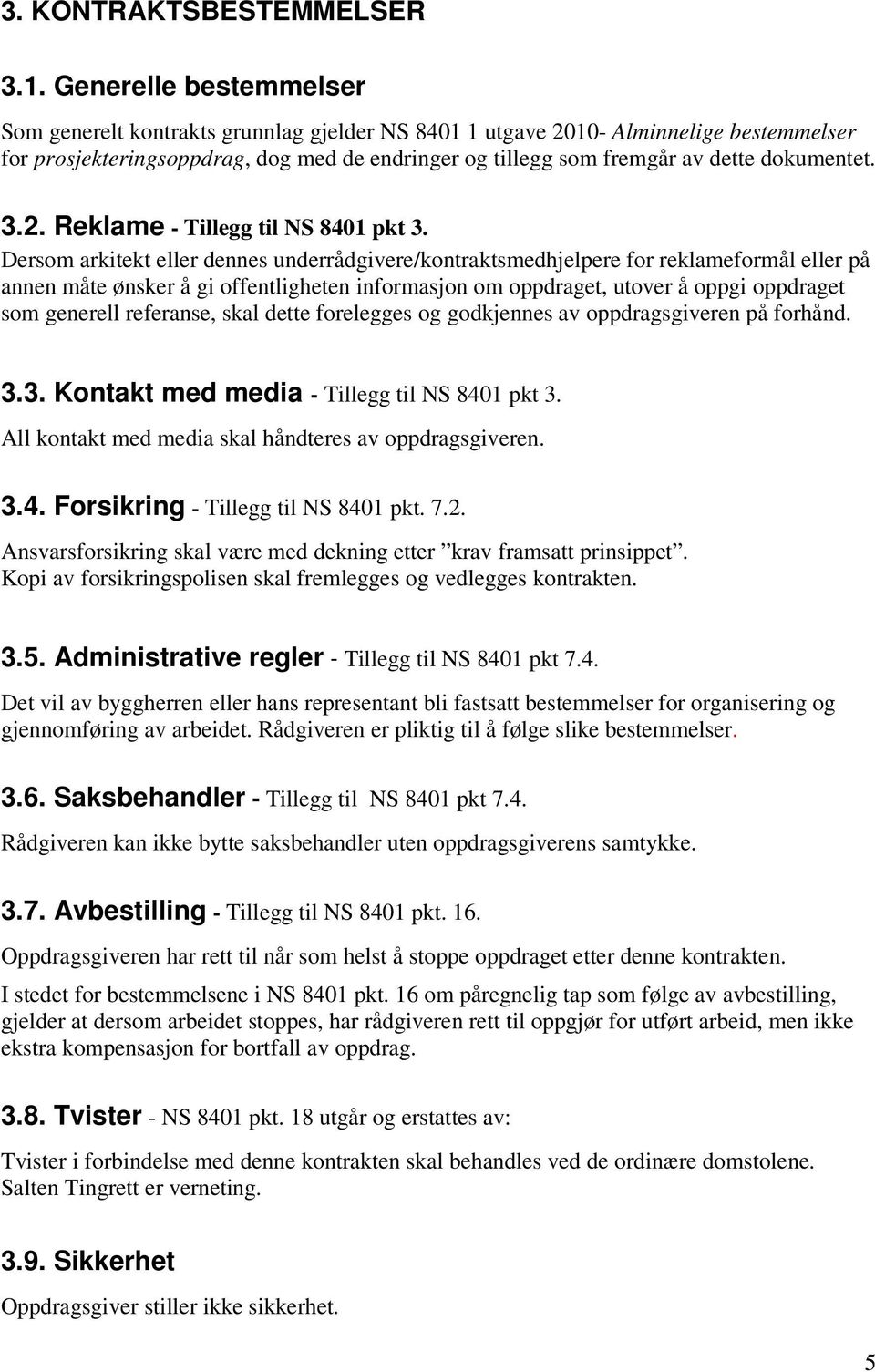 dokumentet. 3.2. Reklame - Tillegg til NS 8401 pkt 3.