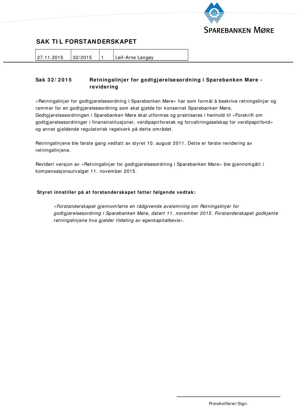 retningslinjer g rammer fr en gdtgjørelsesrdning sm skal gjelde fr knsernet Sparebanken Møre.