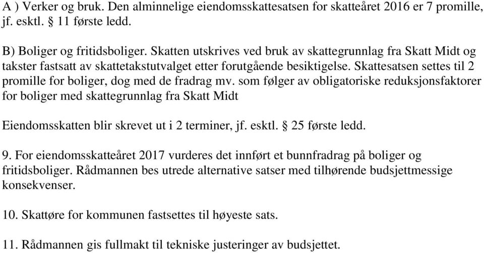 Skattesatsen settes til 2 promille for boliger, dog med de fradrag mv.