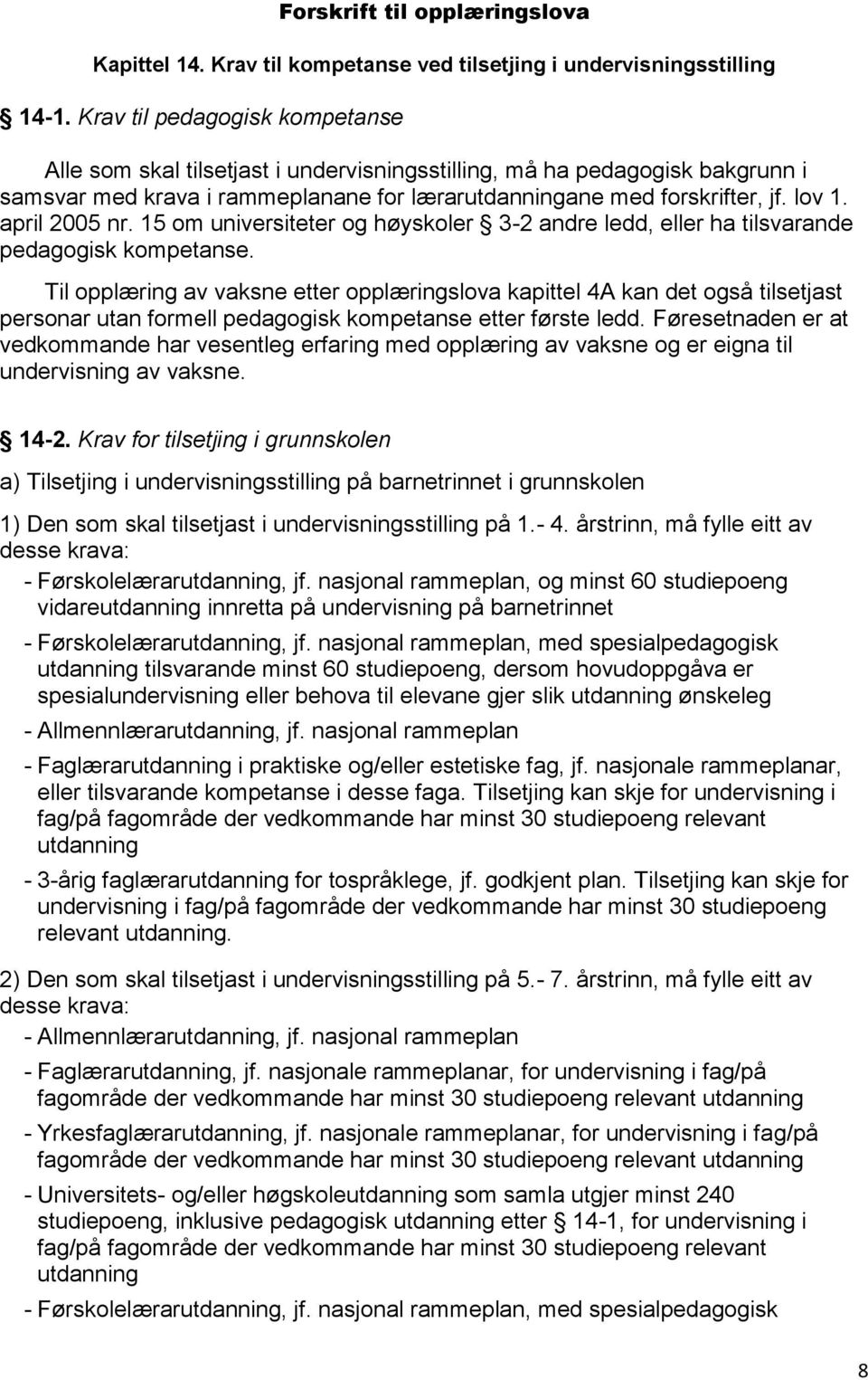 april 2005 nr. 15 om universiteter og høyskoler 3-2 andre ledd, eller ha tilsvarande pedagogisk kompetanse.