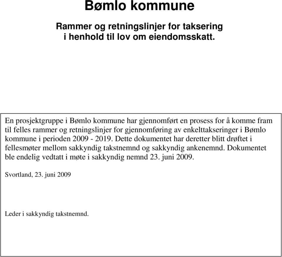 gjennomføring av enkelttakseringer i Bømlo kommune i perioden 2009-2019.