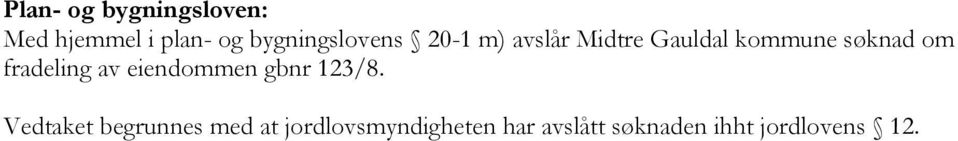 søknad om fradeling av eiendommen gbnr 123/8.