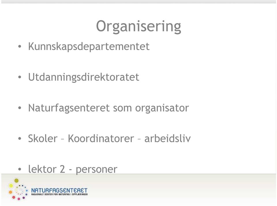 Naturfagsenteret som organisator