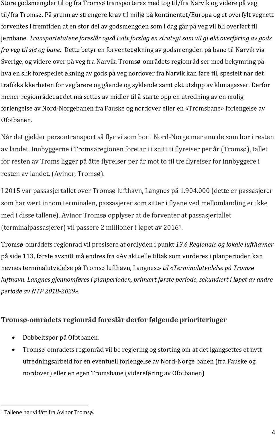 Transportetatene foreslår også i sitt forslag en strategi som vil gi økt overføring av gods fra veg til sjø og bane.